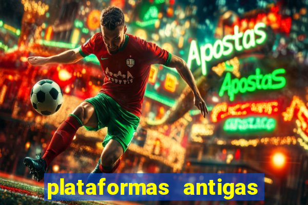 plataformas antigas de jogos slots